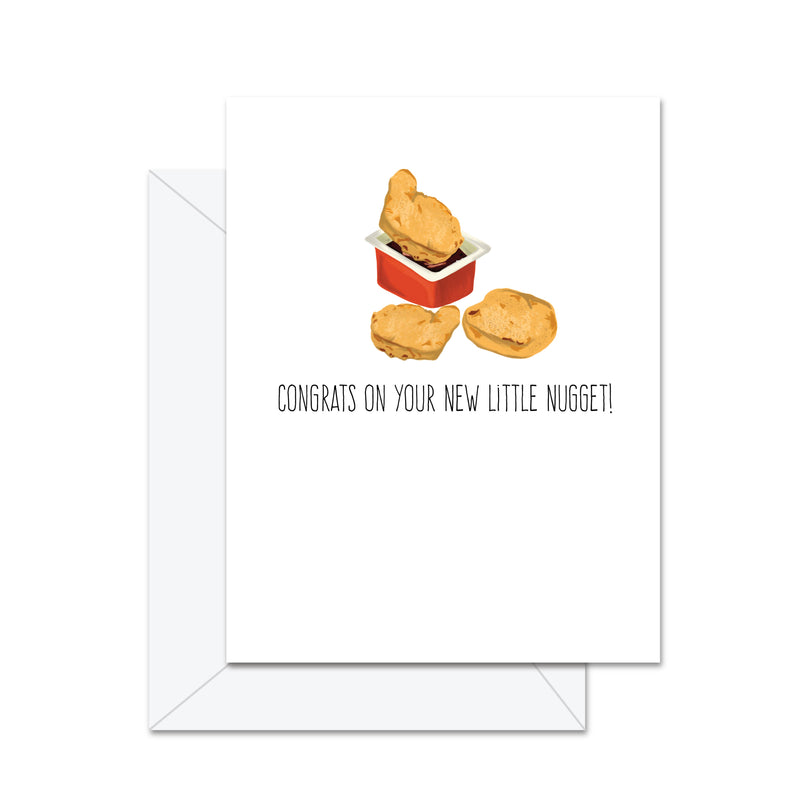 Congrats On Your New Little Nugget! - Baby Greeting Card