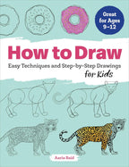 How to Draw - Easy Techniques and Step-by-Step Drawings for Kids
