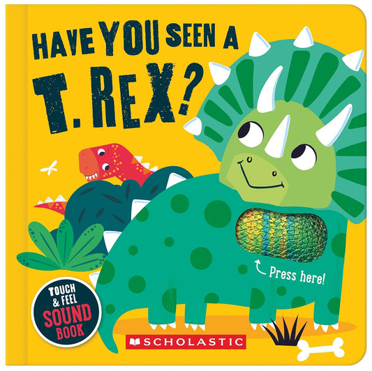 Have You Seen a T. Rex? (A Touch and Feel Sound Book)
