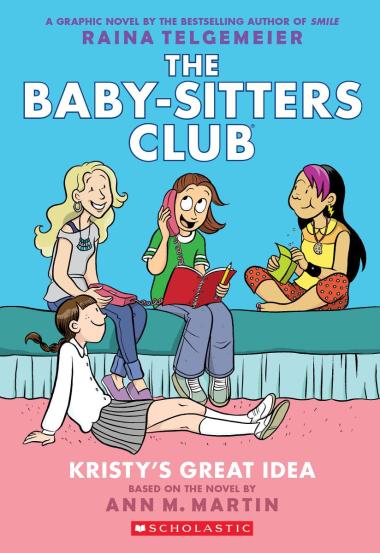 The Baby-Sitters Club #1: Kristy's Great Idea: A Graphic Novel